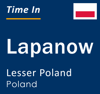 Current local time in Lapanow, Lesser Poland, Poland