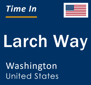 Current local time in Larch Way, Washington, United States