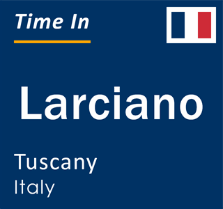 Current local time in Larciano, Tuscany, Italy