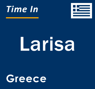 Current local time in Larisa, Greece