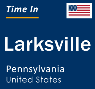 Current local time in Larksville, Pennsylvania, United States