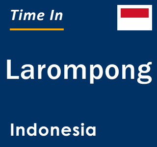 Current local time in Larompong, Indonesia