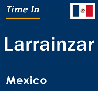 Current local time in Larrainzar, Mexico