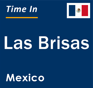 Current local time in Las Brisas, Mexico