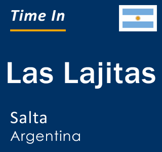 Current local time in Las Lajitas, Salta, Argentina