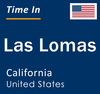 Current local time in Las Lomas, California, United States