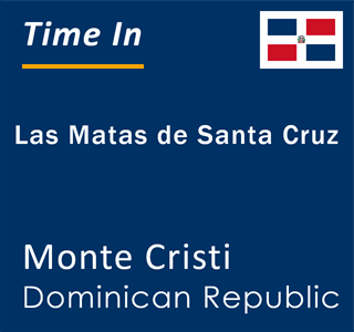 Current local time in Las Matas de Santa Cruz, Monte Cristi, Dominican Republic