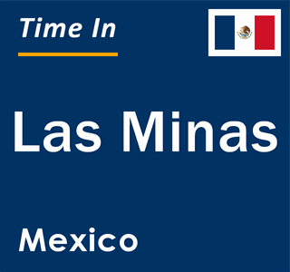 Current local time in Las Minas, Mexico