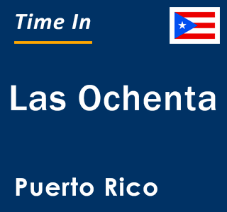 Current local time in Las Ochenta, Puerto Rico