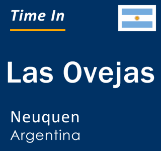 Current local time in Las Ovejas, Neuquen, Argentina