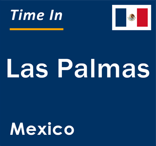 Current local time in Las Palmas, Mexico