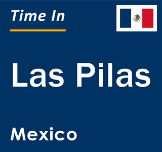 Current local time in Las Pilas, Mexico