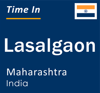 Current local time in Lasalgaon, Maharashtra, India