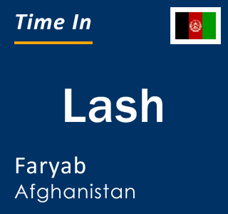 Current local time in Lash, Faryab, Afghanistan