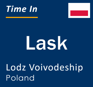 Current local time in Lask, Lodz Voivodeship, Poland