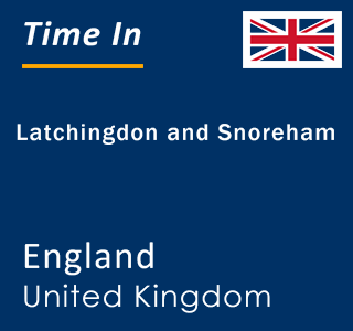 Current local time in Latchingdon and Snoreham, England, United Kingdom