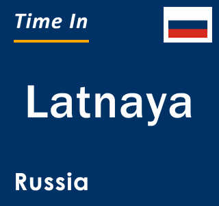 Current local time in Latnaya, Russia