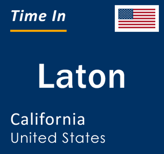 Current local time in Laton, California, United States