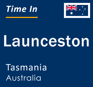 Current local time in Launceston, Tasmania, Australia