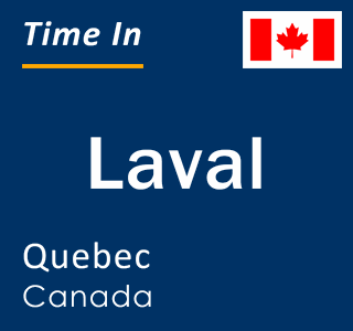 Current local time in Laval, Quebec, Canada