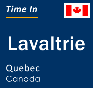 Current local time in Lavaltrie, Quebec, Canada