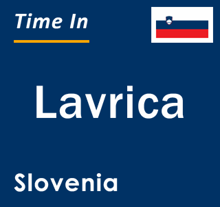 Current local time in Lavrica, Slovenia