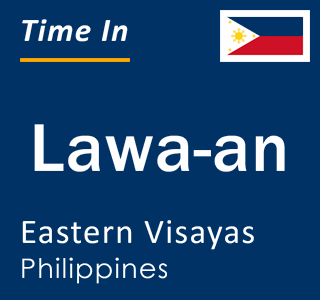 Current local time in Lawa-an, Eastern Visayas, Philippines