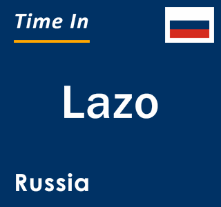 Current local time in Lazo, Russia