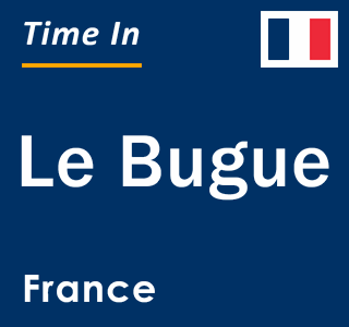 Current local time in Le Bugue, France