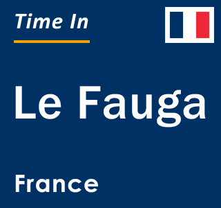 Current local time in Le Fauga, France