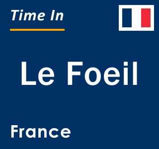 Current local time in Le Foeil, France