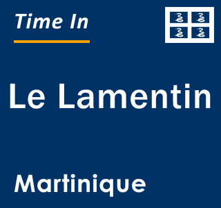 Current local time in Le Lamentin, Martinique