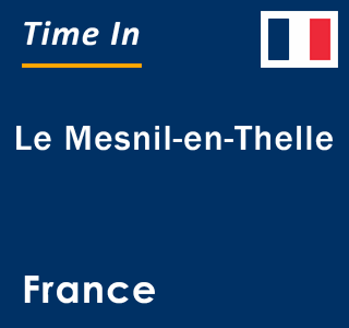 Current local time in Le Mesnil-en-Thelle, France