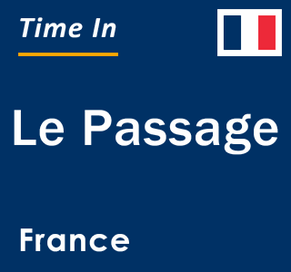 Current local time in Le Passage, France