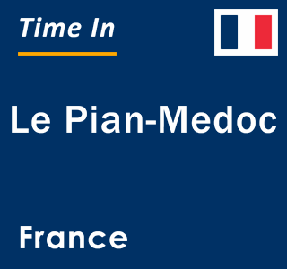 Current local time in Le Pian-Medoc, France