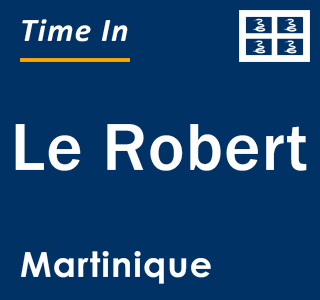 Current local time in Le Robert, Martinique