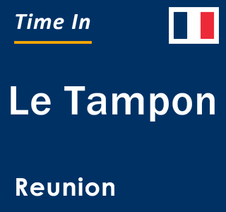 Current local time in Le Tampon, Reunion