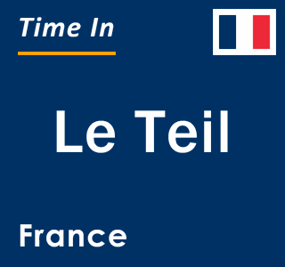 Current local time in Le Teil, France