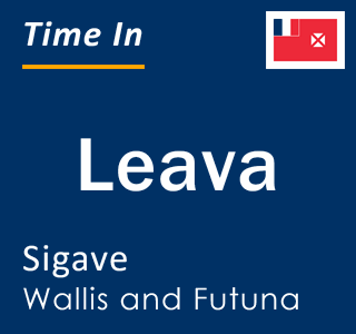 Current local time in Leava, Sigave, Wallis and Futuna