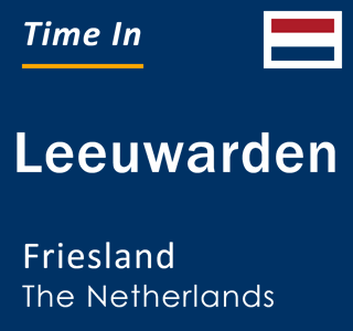 Current local time in Leeuwarden, Friesland, The Netherlands