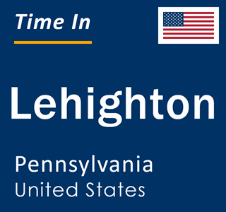 Current local time in Lehighton, Pennsylvania, United States