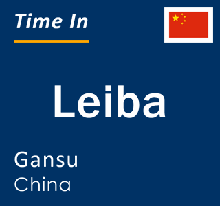 Current local time in Leiba, Gansu, China