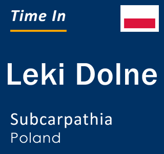 Current local time in Leki Dolne, Subcarpathia, Poland