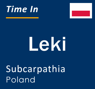 Current local time in Leki, Subcarpathia, Poland