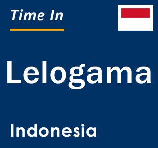 Current local time in Lelogama, Indonesia