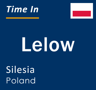 Current local time in Lelow, Silesia, Poland