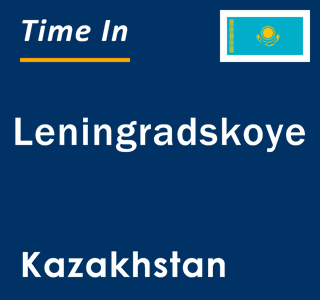 Current local time in Leningradskoye, Kazakhstan