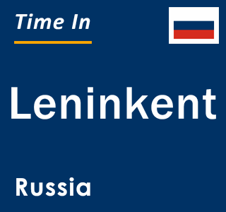 Current local time in Leninkent, Russia