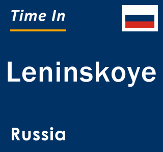 Current local time in Leninskoye, Russia