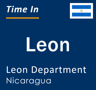 Current local time in Leon, Leon Department, Nicaragua